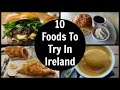 10 Foods You Must Try In Ireland | What To Eat In Ireland