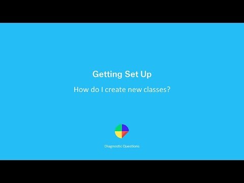 How do I create new classes? - Getting set up on Diagnostic Questions