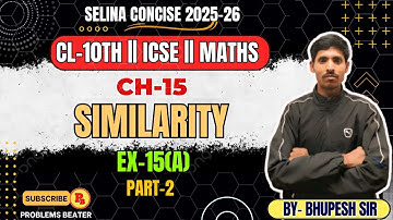 SIMILARITY || EX-15(A) || PART-2 || CL-10TH || ICSE || 2025-26 || SELINA CONCISE @ProblemsBeater ​