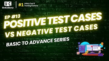 Positive & Negative Test Cases | Basic to Advance Series|Software Testing Training in Noida|Uncodemy