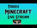 Todd13 Minecraft Live Stream