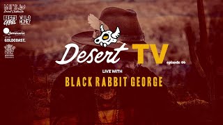 Desert TV: BLACK RABBIT GEORGE