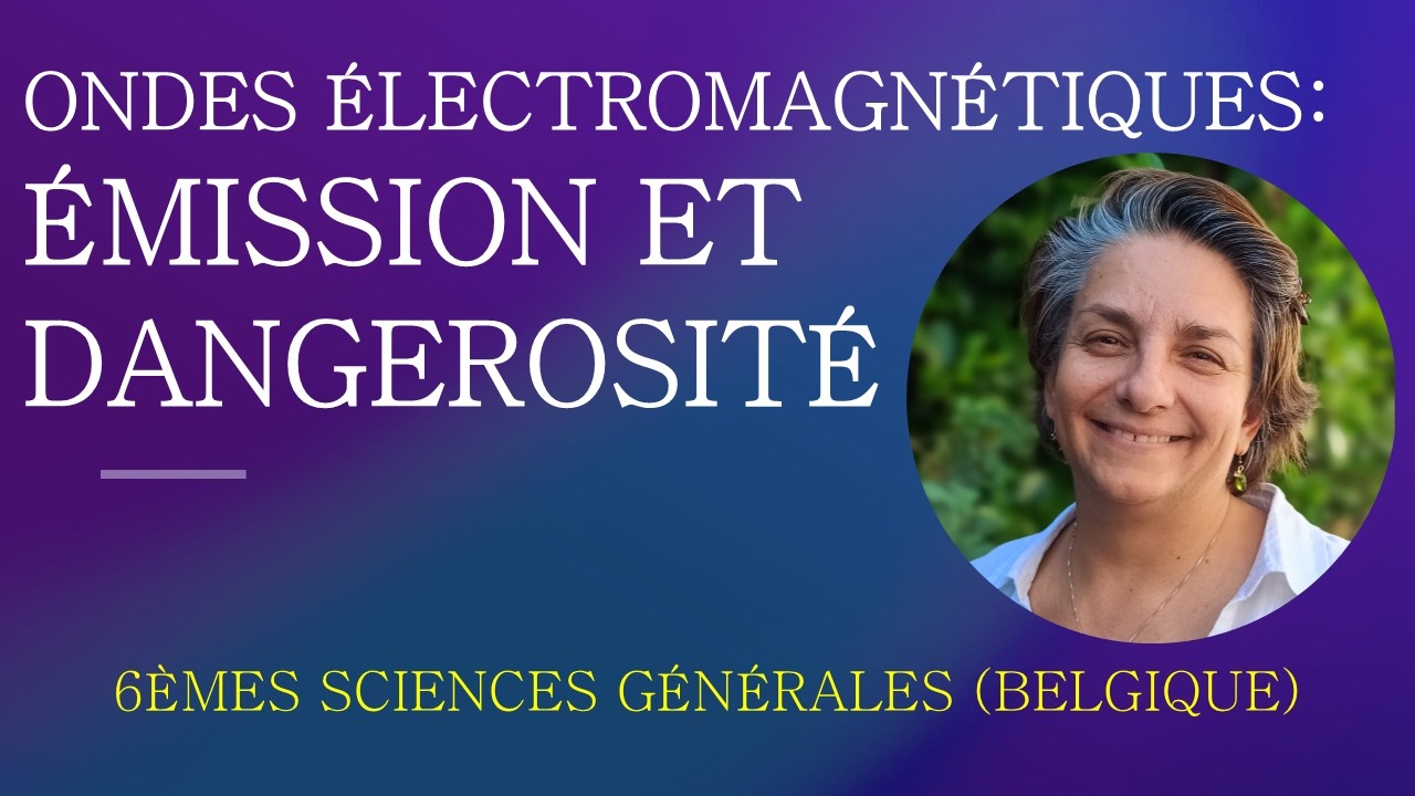 Physique Secondaire - Ondes électromagnétiques - émission et dangerosité