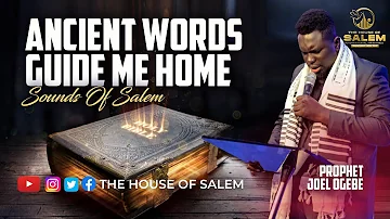 Ancient Words Guide Me Home || Sounds Of Salem || Prophet Joel Ogebe.