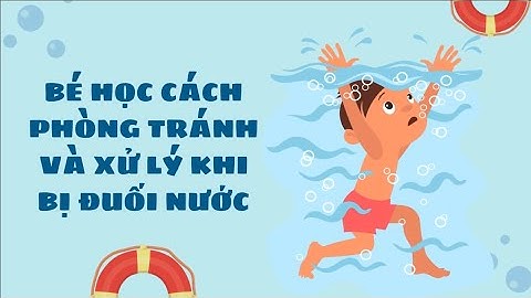 TVS - Kĩ năng sống - Bé học cách phòng tránh và xử lý khi bị đuối nước