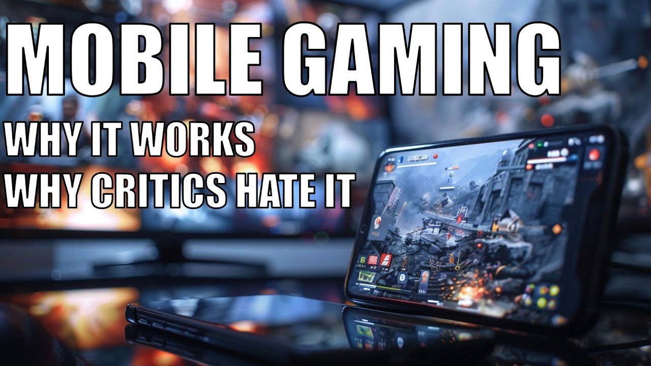 Mobile Gaming - Why it works & Why Critics Hate It
