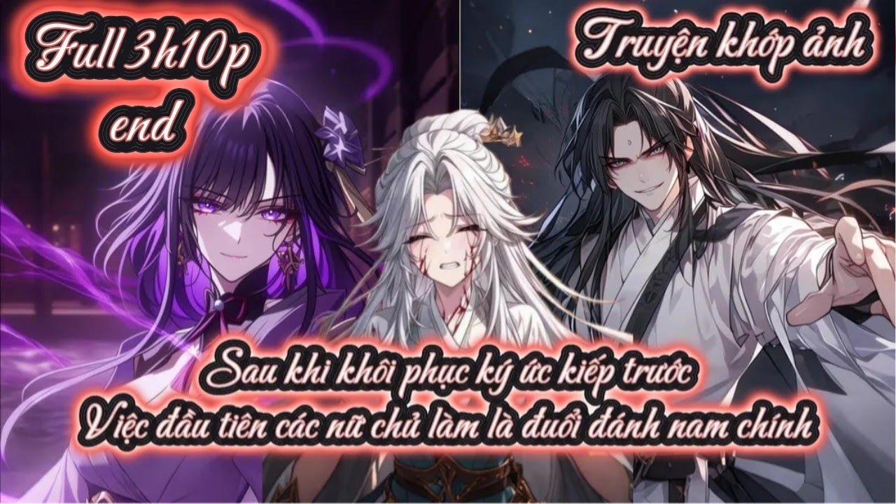 [END SS1] Sau khi khôi phục ký ức kiếp trước Việc đầu tiên các nữ chủ làm là đuổi đánh nam chính