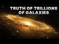 The Mind-Bending Truth About Trillions of Galaxies