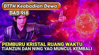 BTTH KEABADIAN DEWA EPISODE 918 || Pemburu kristal Waktu, Tianzun Dan Ning Yao Muncul lagi