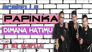 Papinka - Dimana Hatimu (Acapella - Vocal Only)