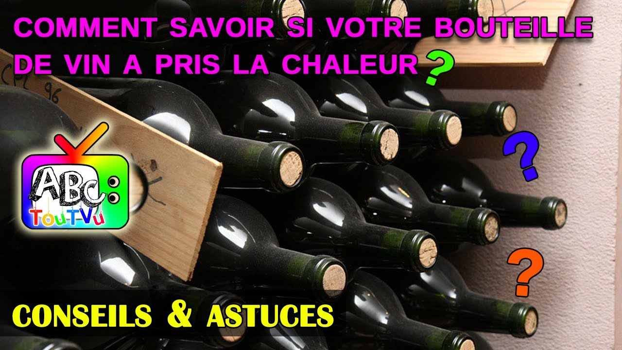 Comment savoir si votre bouteille de vin a pris la chaleur? YouTube