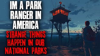I'm A Park Ranger In America, Strange Things Happen In Our National Parks