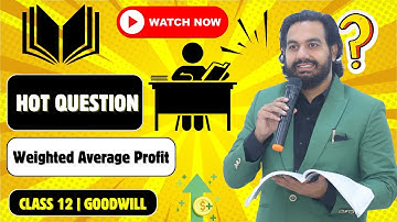 Score Full Marks! Class 12 Goodwill HOTS Question | Weighted Average Profit Method