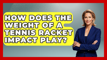 How Does the Weight of a Tennis Racket Impact Play? | The Racket Xpert News