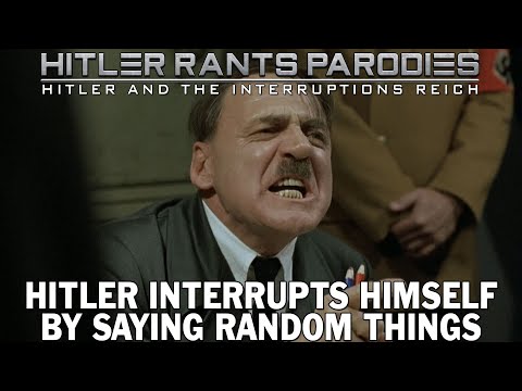 Hitler interrupts himself by saying random things