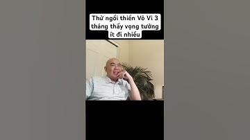 Thử ngồi thiền Vô Vi 3 tháng thấy vọng tưởng ít đi nhiều #vovi #voviim #chubavoviim #phật #phatphap