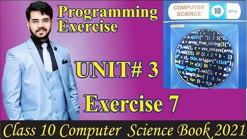 Solved Exercise Unit 3 | Conditional Logic | Class 10 Computer Book | Exercise 7