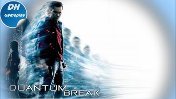 Quantum Break  | PC | Walkthrough | Gameplay | Part 7  No Commentary
