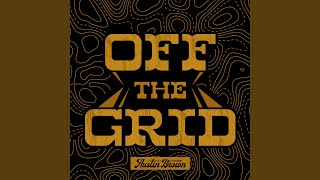 Video thumbnail of "Austin Brown - Off the Grid"