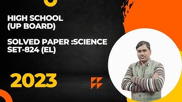 UP BOARD| Class-10th| Solved PAPER 2023: Science (विज्ञान) |Set-824(EL) |Aslam Sir