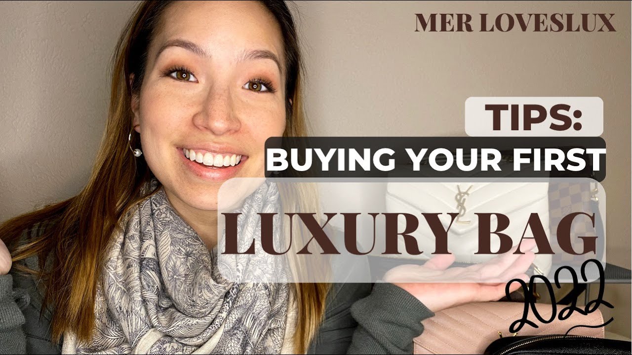HOW TO BUY YOUR FIRST LUXURY HANDBAG: TIPS AND LESSONS LEARNED