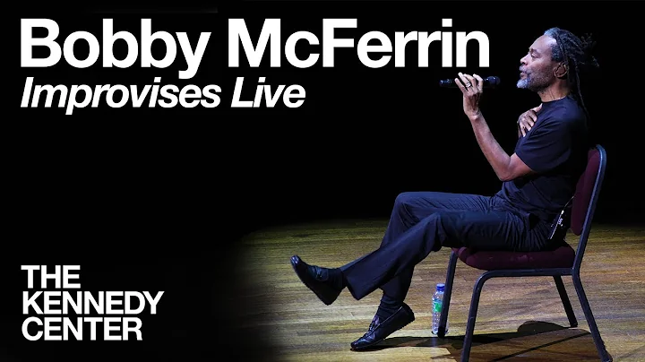 Bobby McFerrin - LIVE Improvisation at The Kennedy...