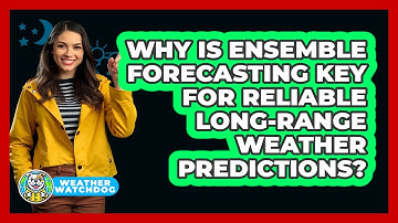 Why Is Ensemble Forecasting Key For Reliable Long-range Weather Predictions? - Weather Watchdog