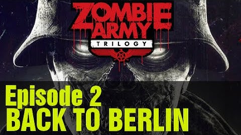 ZOMBIE ARMY TRILOGY Gameplay Walkthrough Episode 2 "Back to Berlin"