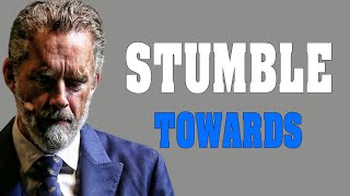 "STUMBLE TOWARDS YOUR CALLING IN LIFE" - Jordan Peterson Motivation