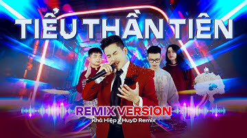 TIỂU THẦN TIÊN REMIX - KHẢ HIỆP x HUYD | Hot TikTok | Em làm anh say đắm ngắm mãi không muốn rời