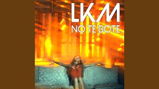No Te Bote - LKM
