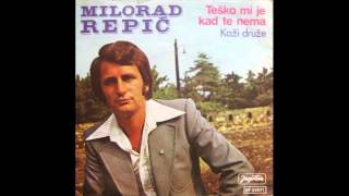 Milorad Repic - Tesko Mi Je Kad Te Nema - Audio 1975