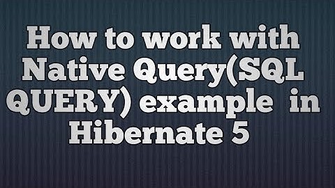 Native SQL Queries in Hibernate Concept