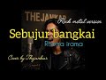 Sebujur bangkai - rhoma irama rock metal version cover by Thejankar