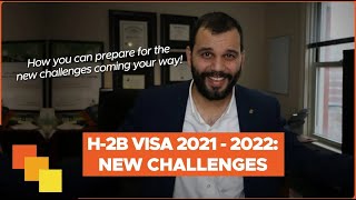 H 2B Visa 2021 2022  How to Face the New Challenges