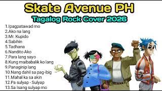 Skate Avenue PH - Tagalog Rock Cover Songs  / Non-stop Playlist 2026