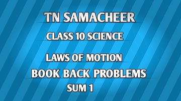TN SAMACHEER || CLASS 10 SCIENCE || LAWS OF MOTION || BOOK BACK PROBLEMS || SUM 1 ||