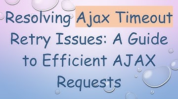 Resolving Ajax Timeout Retry Issues: A Guide to Efficient AJAX Requests