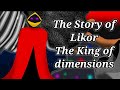 The story of likor  king of dimensions  noncannon  corruptverse