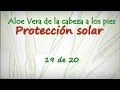 Aloe Vera de la cabeza a los pies 19 de 20. Protección solar
