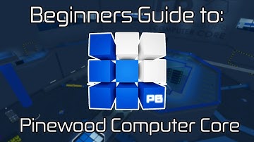 Beginners Guide to Pinewood Computer Core
