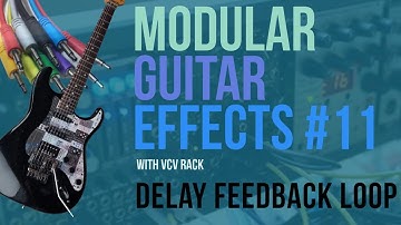 Modular Guitar Effects #11 - Chronoblob Feedback Loops, Reverse Delay and Polyphonic Flanger
