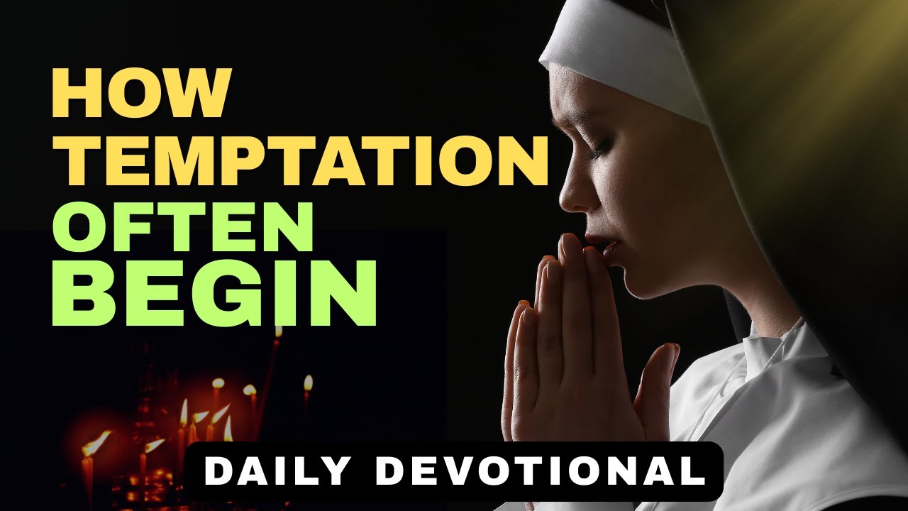 How Does Temptation Often Begin? | Recognize Temptation’s Subtle Whispers – Blessed Morning Prayer