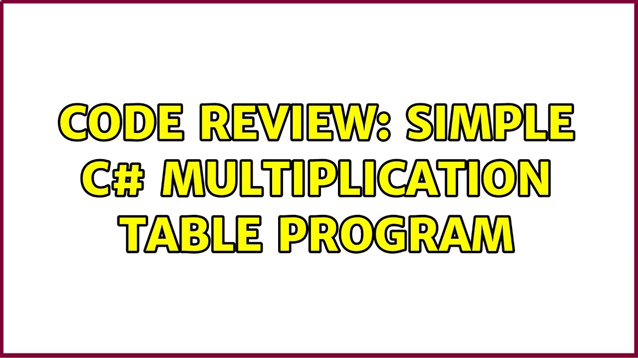 Code Review: Simple C# multiplication table program - YouTube