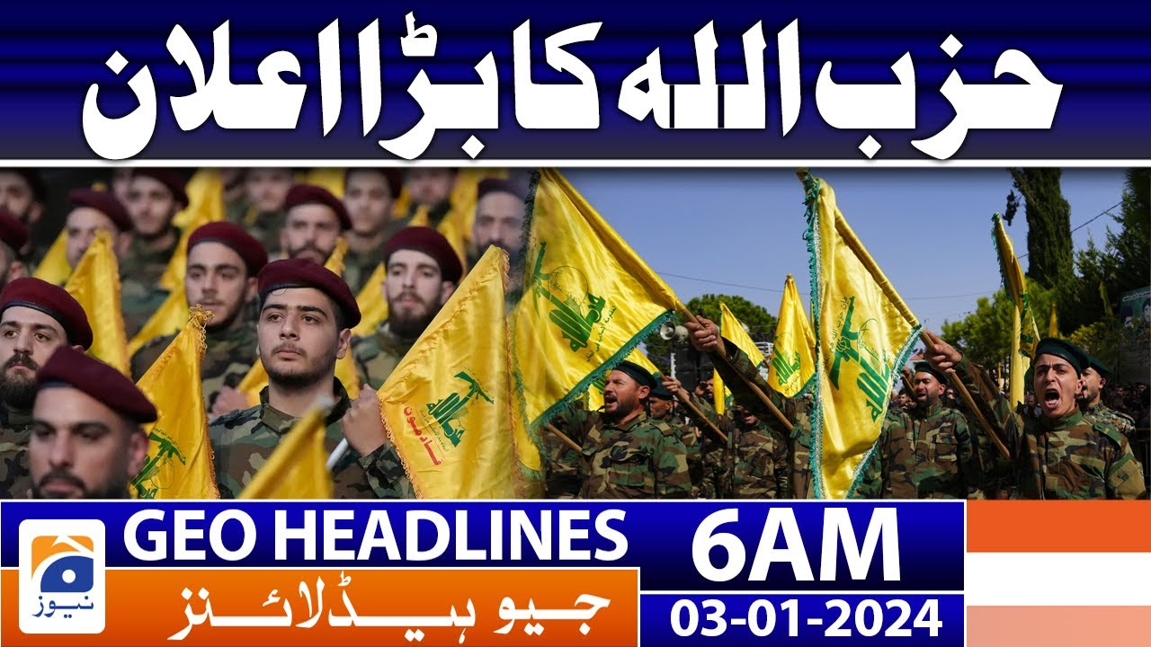 Geo Headlines 6 AM | Hezbollah's big announcement | 3rd January 2024