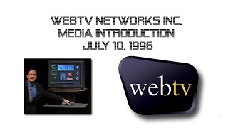WebTV Networks Inc. Launch / First Introduction July 10, 1996