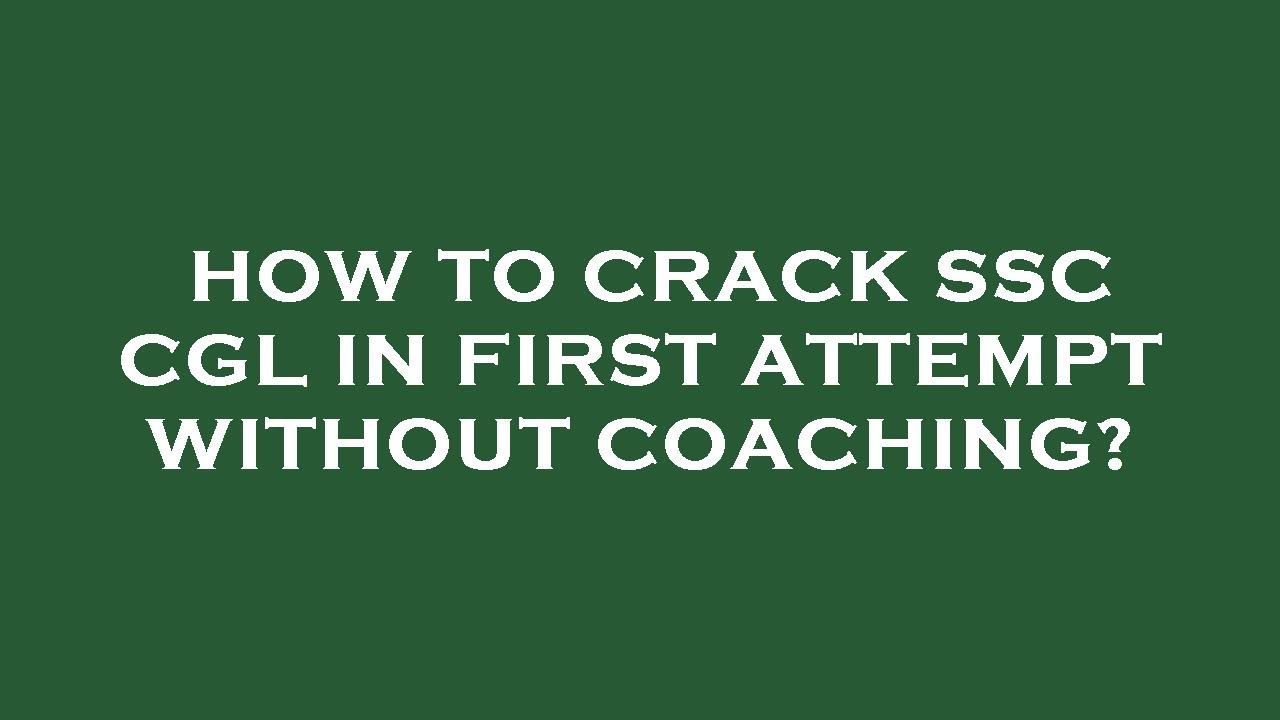 How to crack ssc cgl in first attempt without coaching? - YouTube