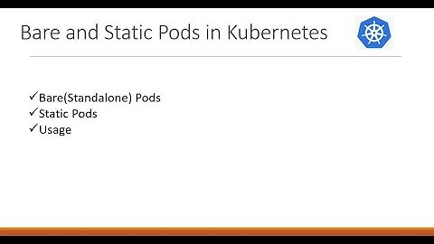 Bare(Standalone) Pods and Static Pods in Kubernetes