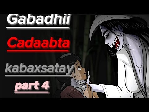 Gabadhii Cadaabta Kabaxsaty QAYBTa 4aad Sheeko Cabsi Ah Horror Story