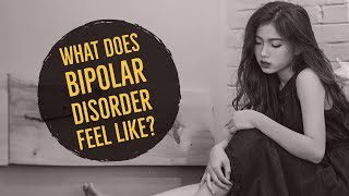 What is BIPOLAR DISORDER Like? How Does it Feel?